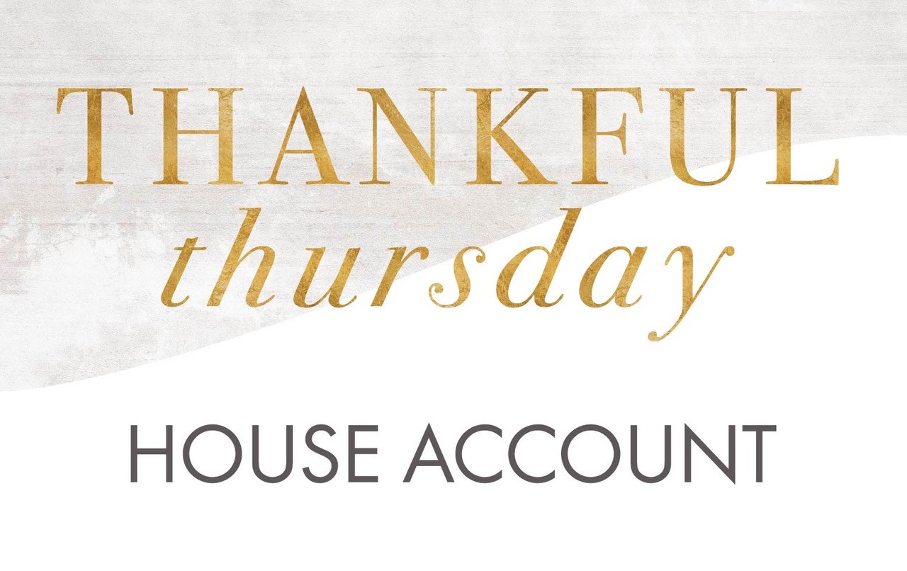 Thankful Thursday House Account